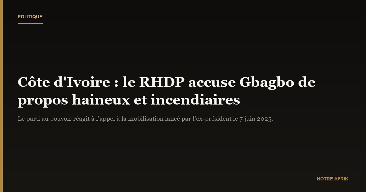 Côte d’Ivoire : le RHDP qualifie les propos de Laurent Gbagbo de « haineux et incendiaires »