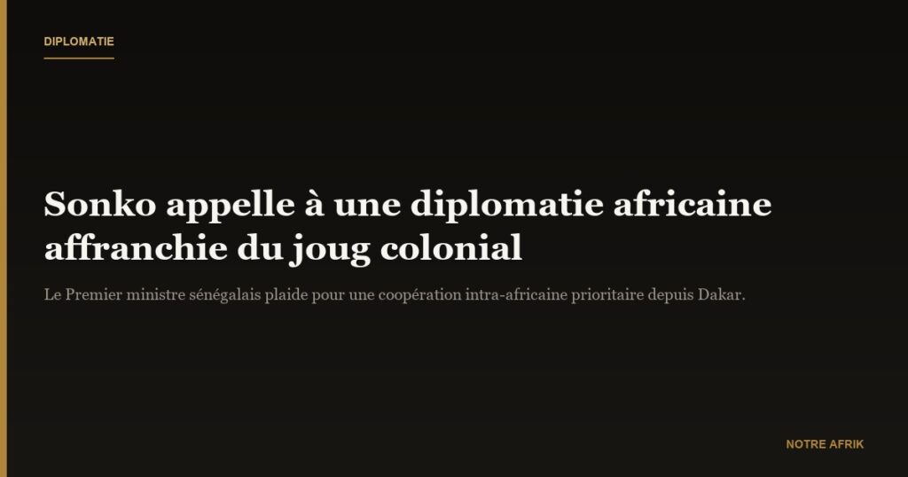 Gouvernance : Ousmane Sonko prône une diplomatie affranchie de l’héritage colonial