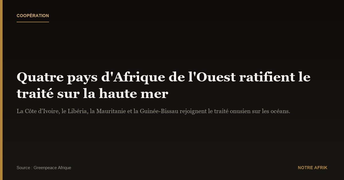 Coopération : quatre pays d’Afrique de l’Ouest ratifient le traité sur la haute mer