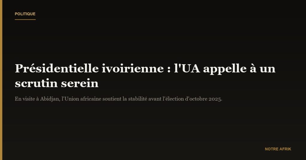Présidentielle en Côte d'Ivoire : l'UA souligne l'importance de la stabilité