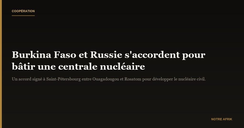 Coopération : le Burkina Faso et la Russie concluent un accord pour bâtir une centrale nucléaire