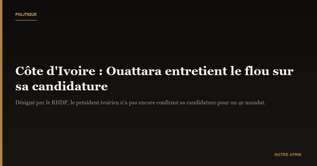 Côte d'Ivoire : Alassane Ouattara entretient le flou sur sa candidature