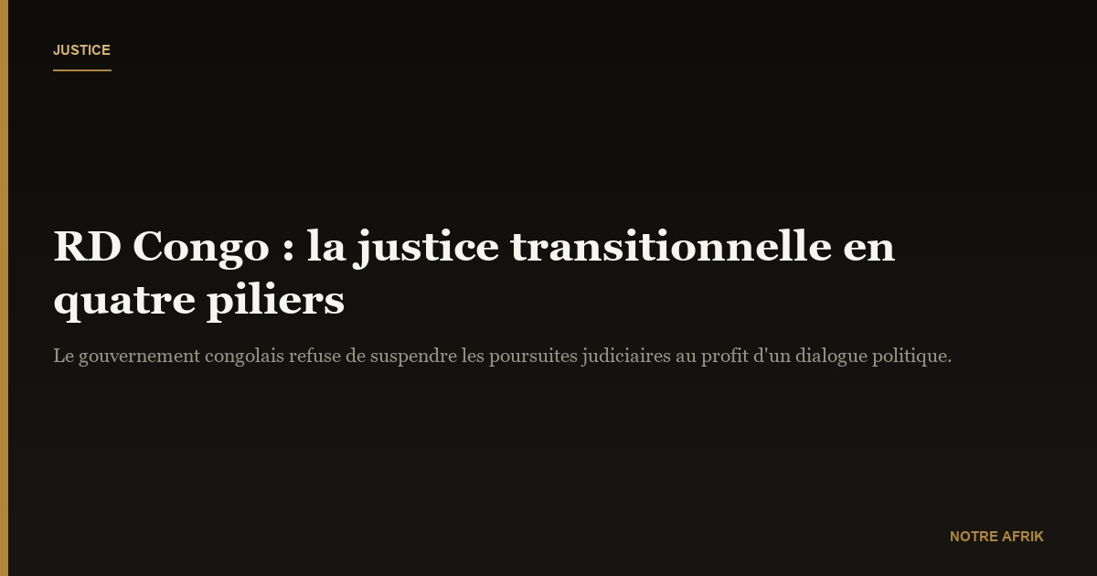 RD Congo : le gouvernement privilégie la justice transitionnelle au dialogue politique