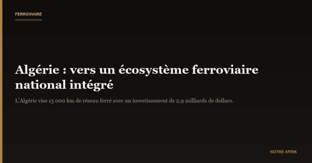 Algérie : la production locale au service du ferroviaire