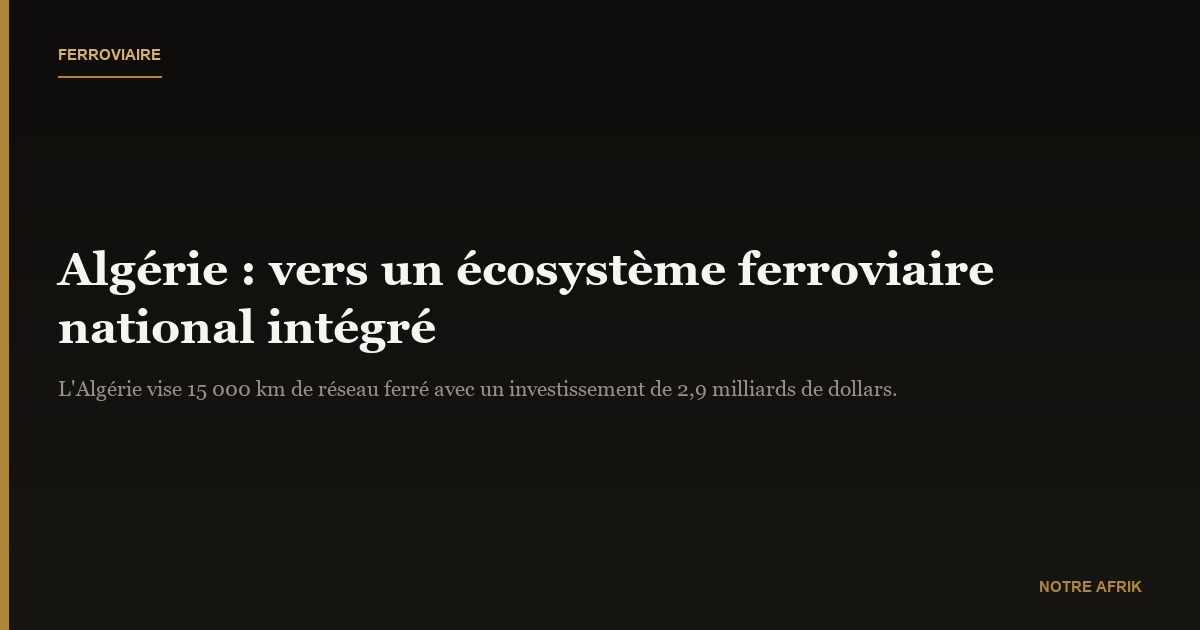 Algérie : la production locale au service du ferroviaire