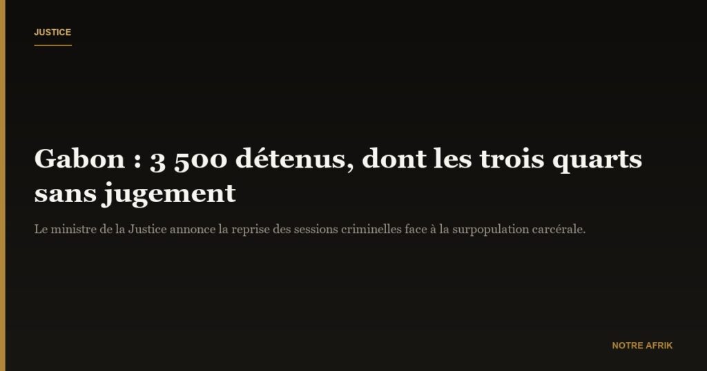 Gabon : relance des sessions criminelles face à la crise carcérale