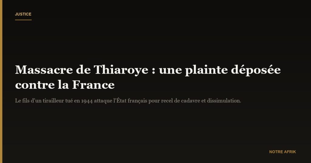 Massacre de Thiaroye : une plainte contre la France déposée par le fils d’un tirailleur tué