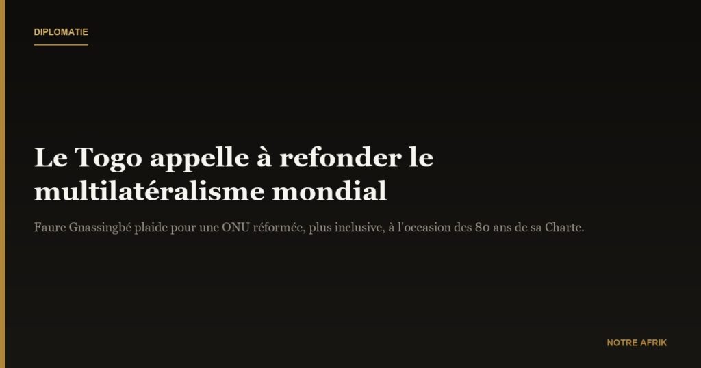 Politique : le Togo appelle à un multilatéralisme refondé