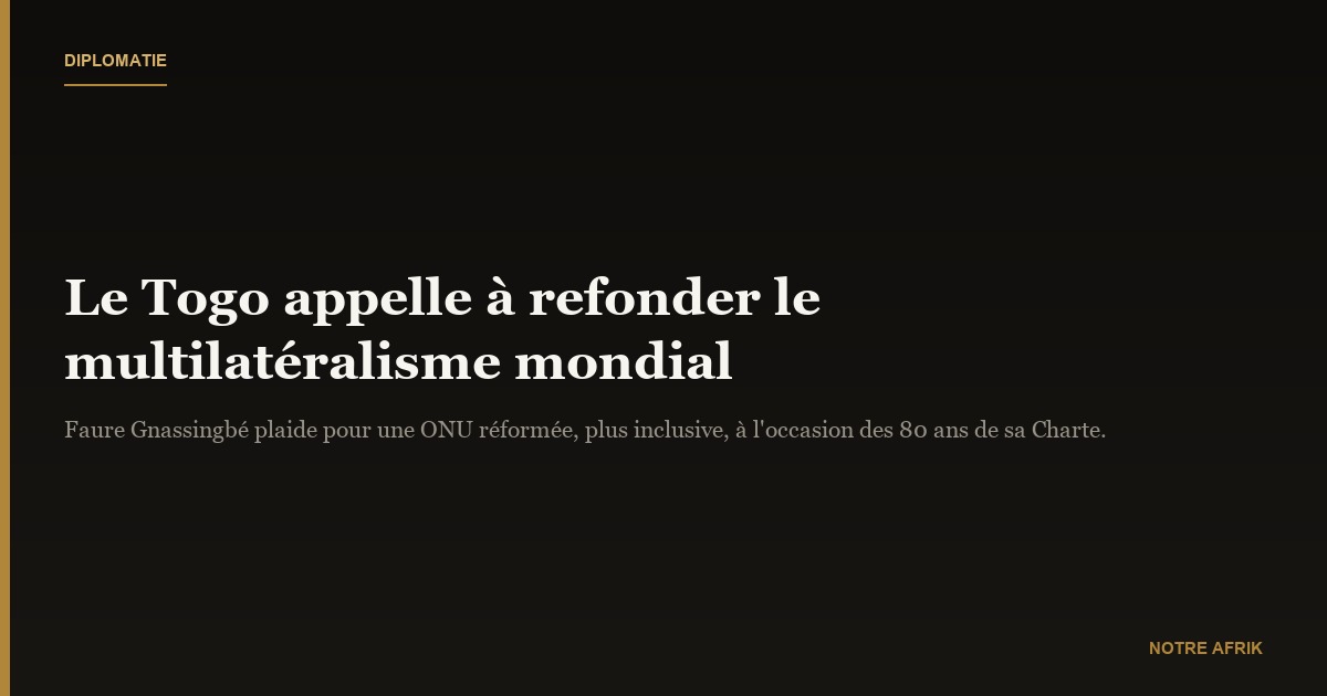 Politique : le Togo appelle à un multilatéralisme refondé