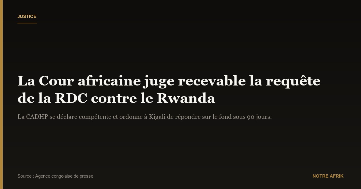 RD Congo-Rwanda : la Cour africaine juge recevable la requête de Kinshasa