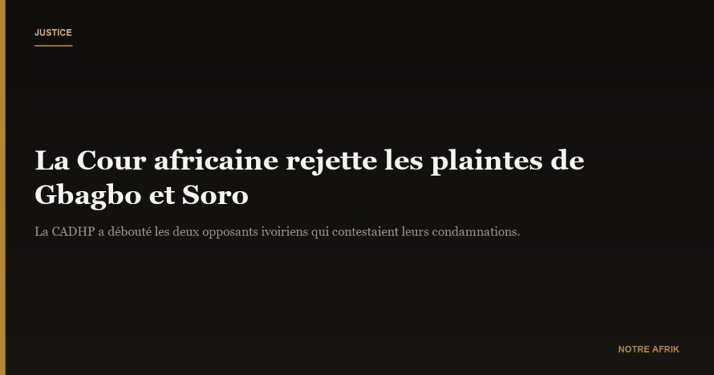 Côte d'Ivoire : la Cour africaine rejette les plaintes déposées par Laurent Gbagbo et Guillaume Soro