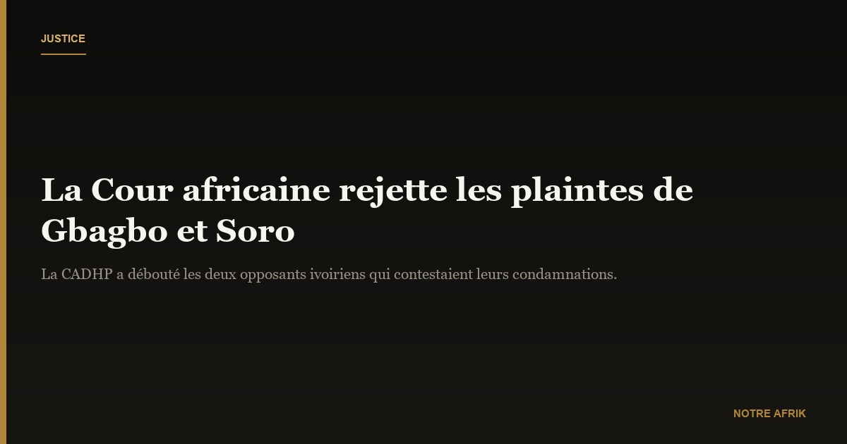Côte d'Ivoire : la Cour africaine rejette les plaintes déposées par Laurent Gbagbo et Guillaume Soro