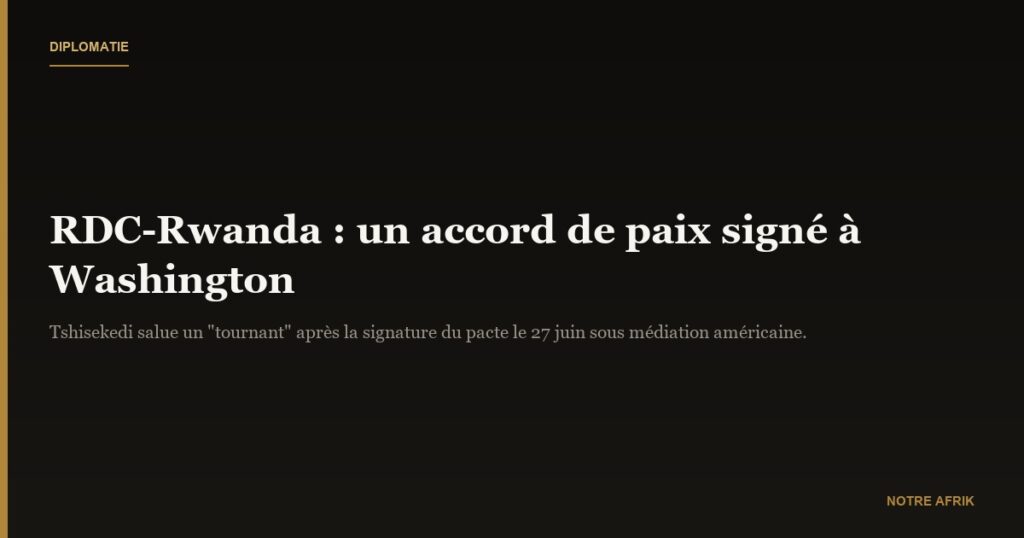RD Congo : Félix Tshisekedi se félicite de l’accord signé avec le Rwanda et réclame justice pour les victimes