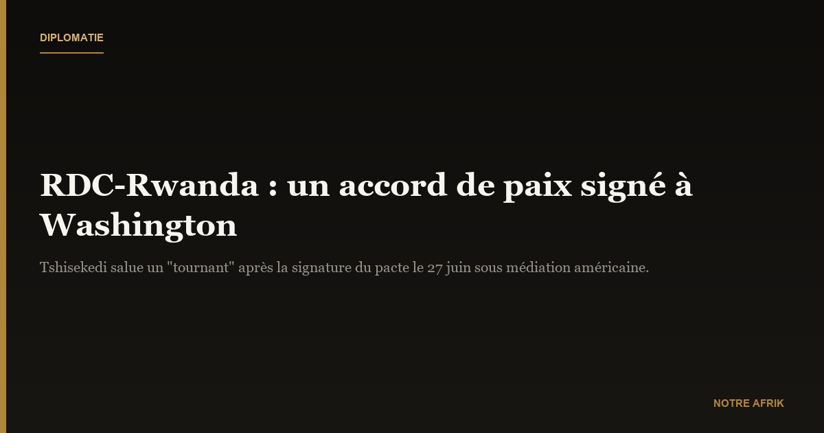 RD Congo : Félix Tshisekedi se félicite de l’accord signé avec le Rwanda et réclame justice pour les victimes