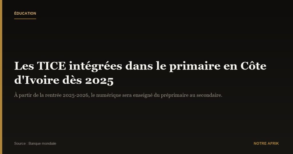 Éducation : l’enseignement du numérique introduit dans le primaire en Côte d’Ivoire