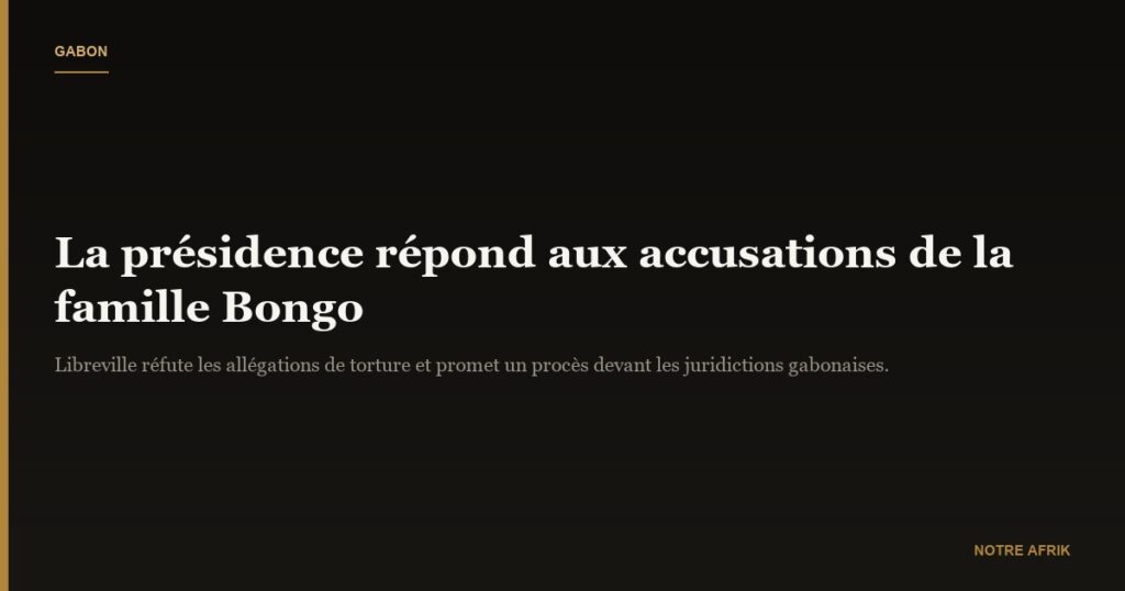 Gabon : la présidence répond au communiqué de la famille Bongo