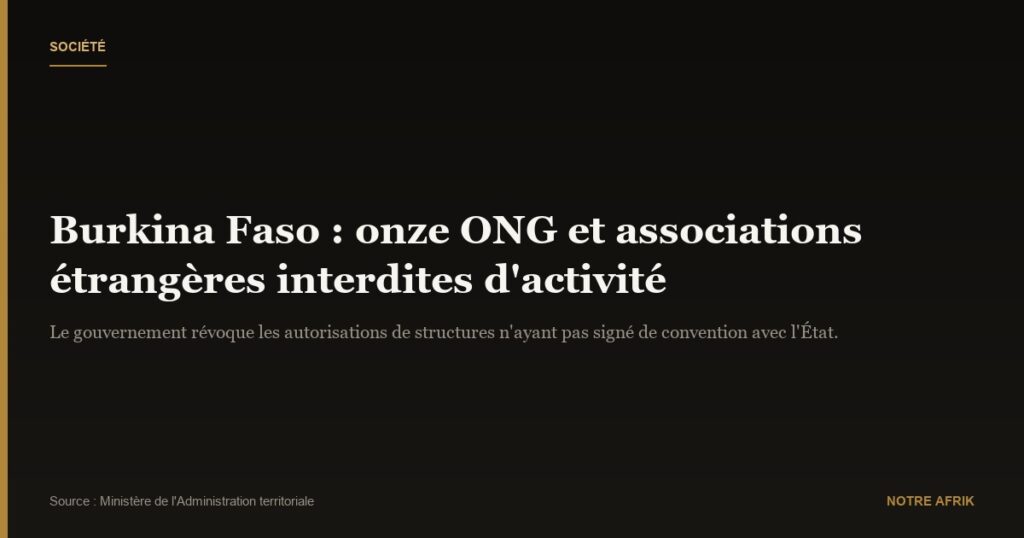 Burkina Faso : les autorisations d’une dizaine d’associations et ONG étrangères révoquées
