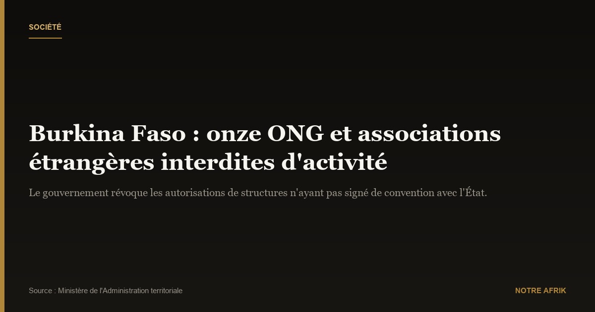 Burkina Faso : les autorisations d’une dizaine d’associations et ONG étrangères révoquées