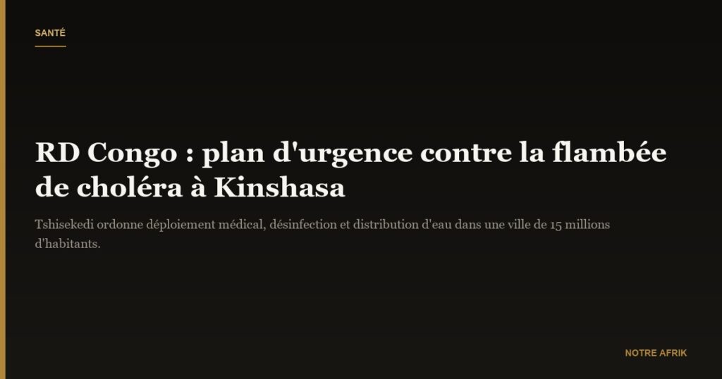 RD Congo : Félix Tshisekedi trace la ligne de front de la riposte contre le choléra