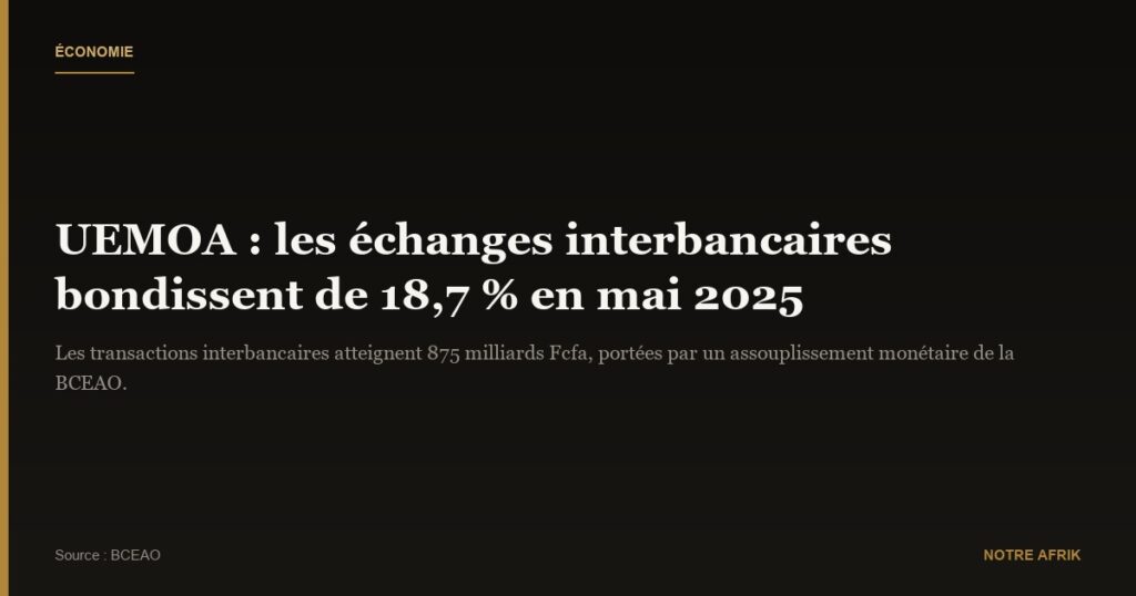 UEMOA : hausse des échanges interbancaires entre banques ouest-africaines