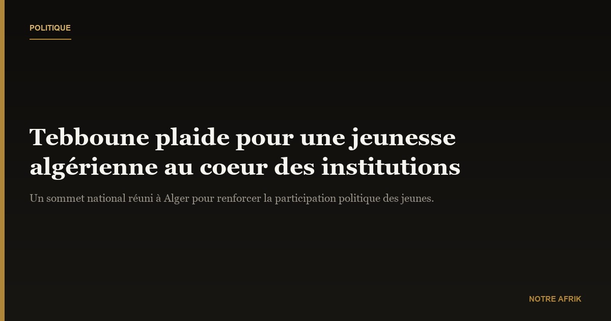 Algérie : Abdelmadjid Tebboune plaide pour une jeunesse plus impliquée dans les institutions