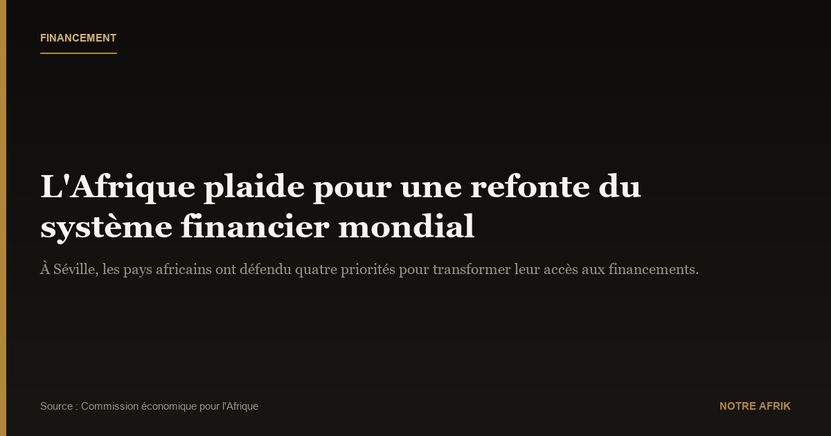 Système financier international : l’Afrique plaide pour une refonte totale à Séville