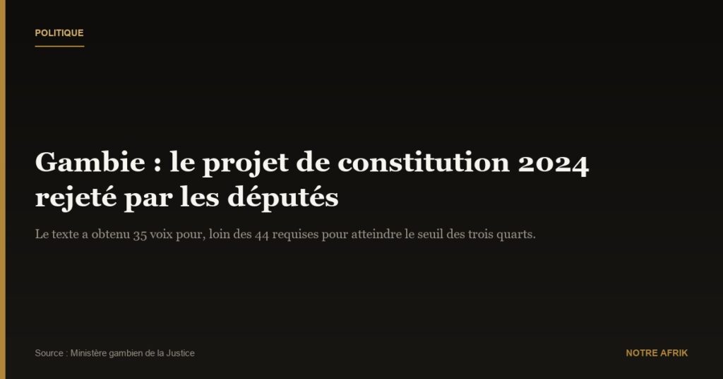 Gambie : le nouveau projet de constitution rejeté par les députés