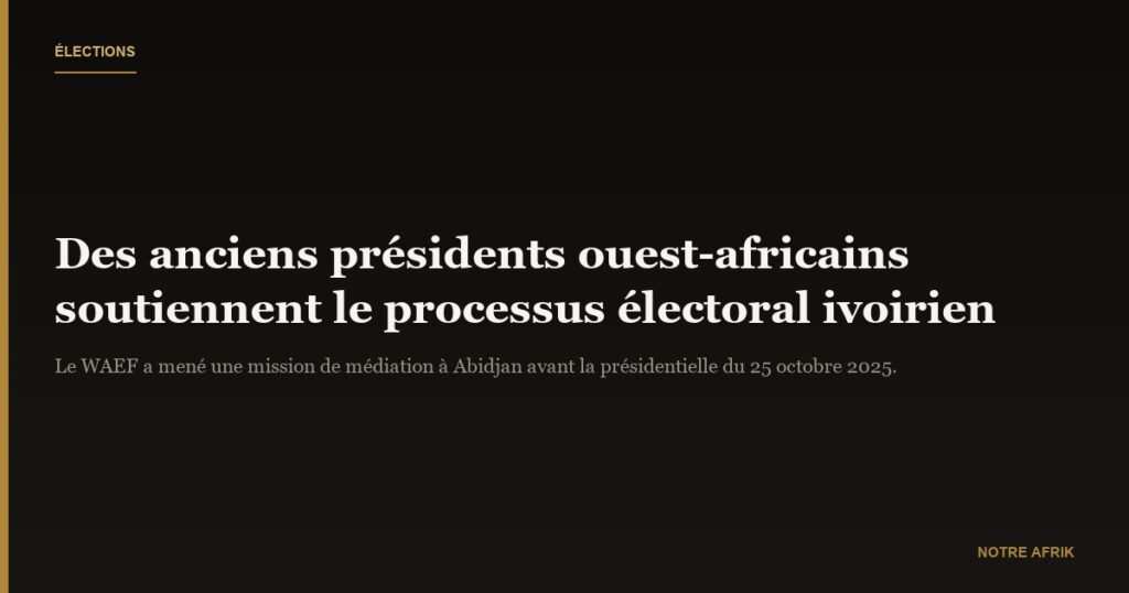 Côte d’Ivoire : d’anciens présidents soutiennent le processus électoral avant 2025
