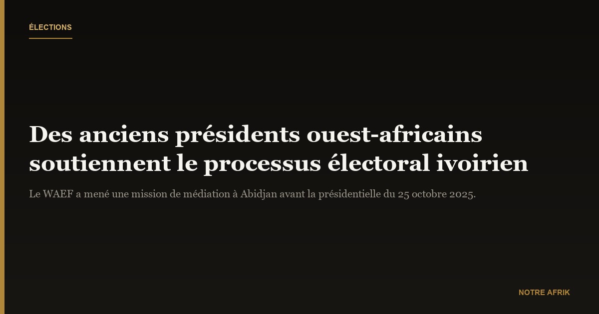 Côte d’Ivoire : d’anciens présidents soutiennent le processus électoral avant 2025