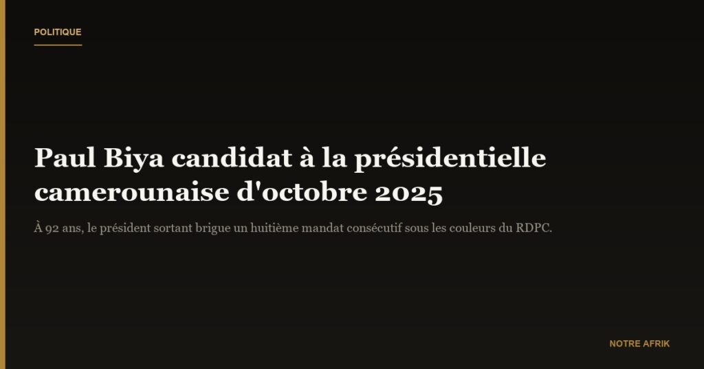 Cameroun : Paul Biya candidat à la prochaine présidentielle