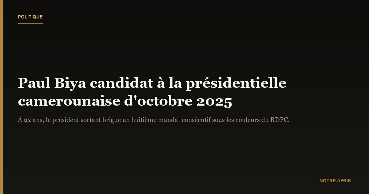 Cameroun : Paul Biya candidat à la prochaine présidentielle