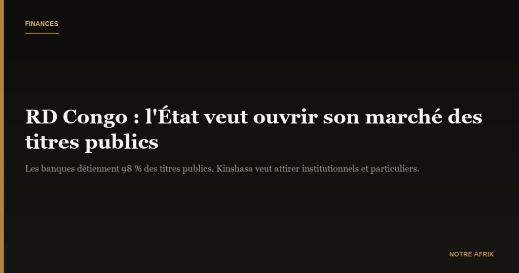 RD Congo : le gouvernement veut diversifier les acheteurs de titres publics
