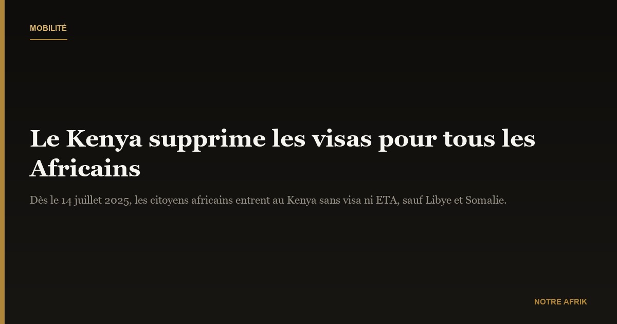 Mobilité africaine : le Kenya supprime les visas pour tous les Africains