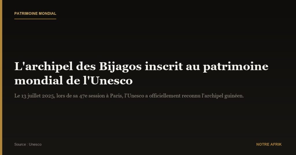 Patrimoine mondial : les Bijagos de Guinée-Bissau reconnus par l’Unesco