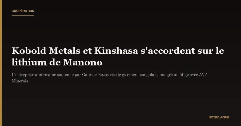 Coopération : Kinshasa et Kobold scellent un accord de principe sur le lithium de Manono