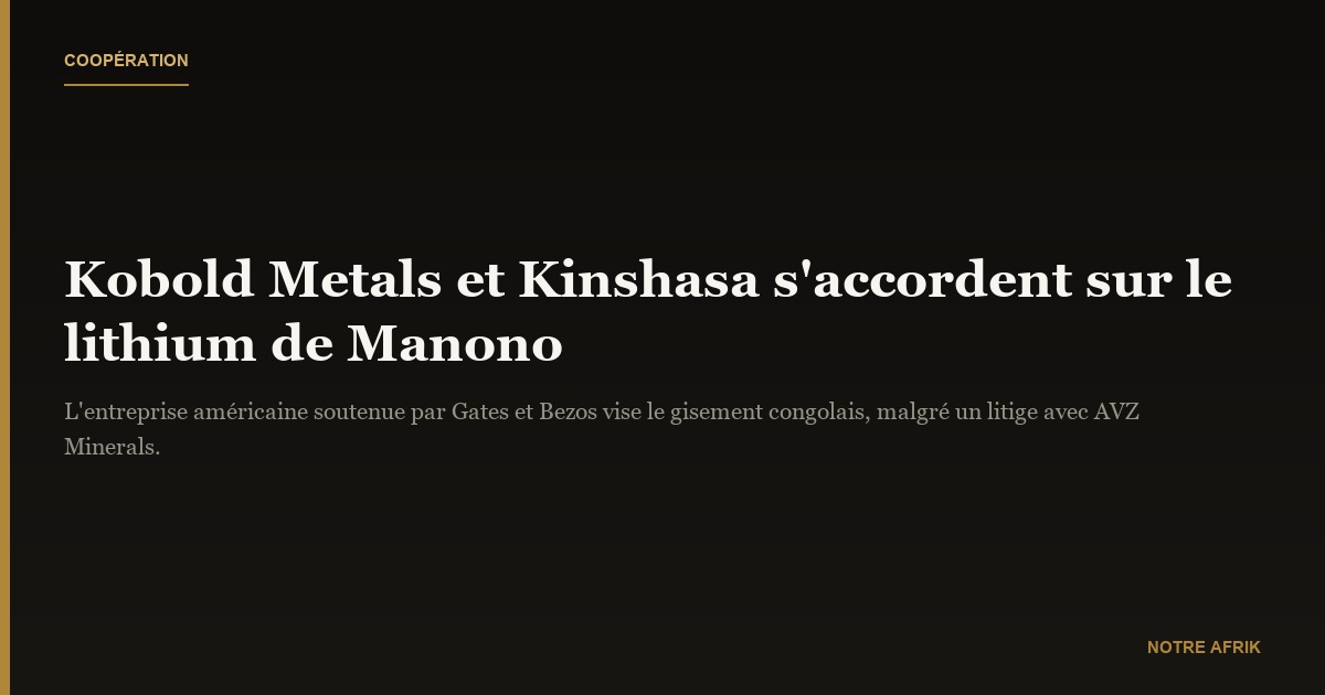 Coopération : Kinshasa et Kobold scellent un accord de principe sur le lithium de Manono