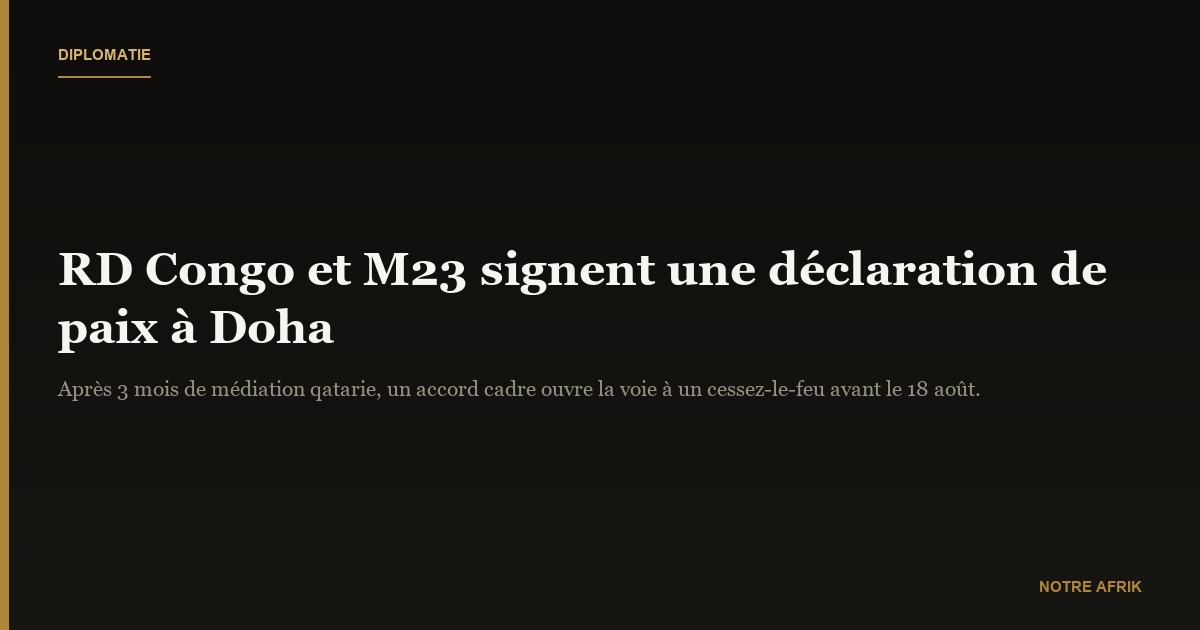 Accord : la RD Congo et le M23 adoptent une déclaration d'engagement à Doha