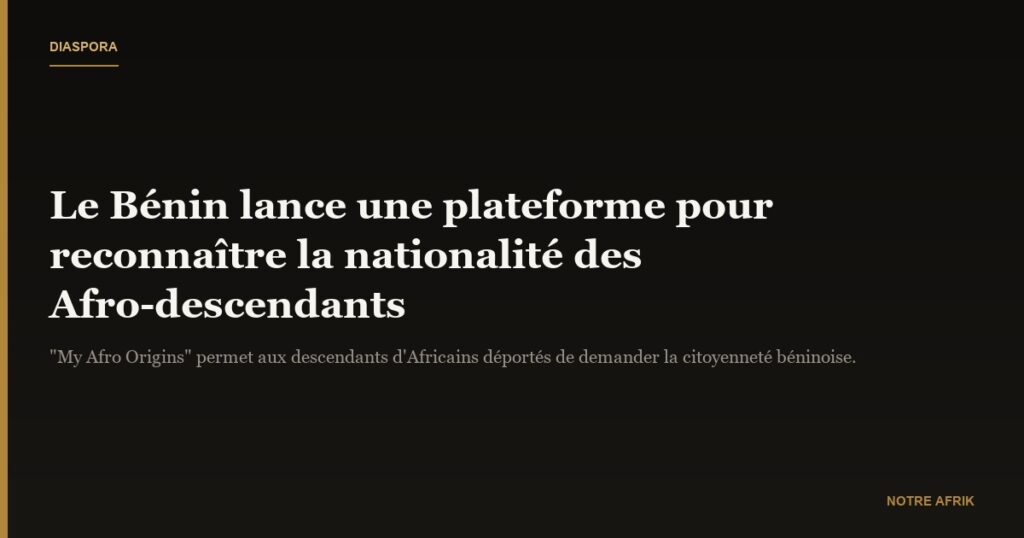 Bénin : lancement d’une plateforme pour reconnaître la nationalité des Afro-descendants