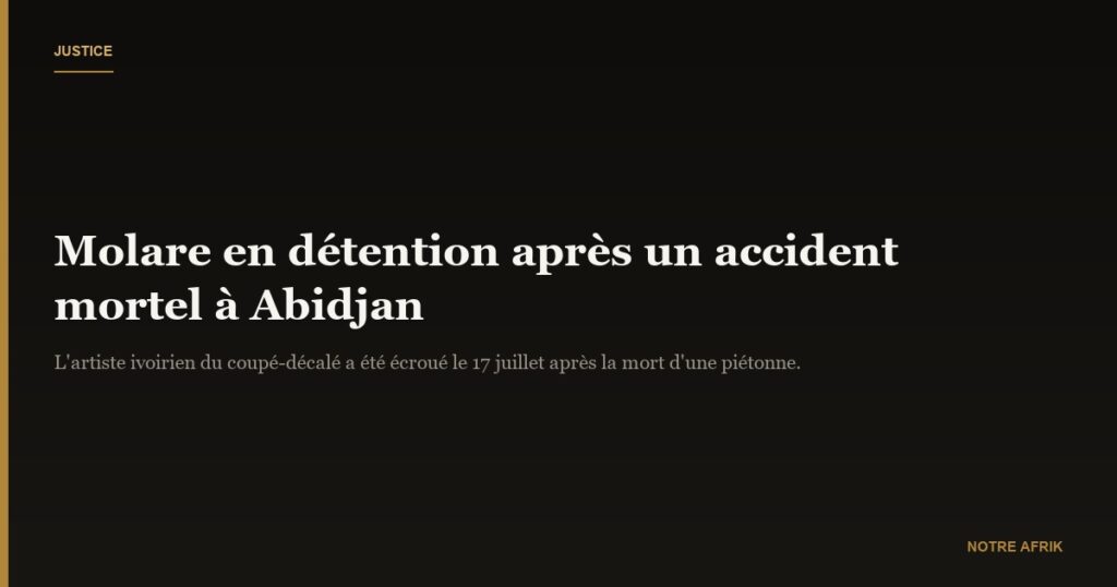 People : l’artiste ivoirien Molare placé en garde à vue à la suite d’un accident mortel