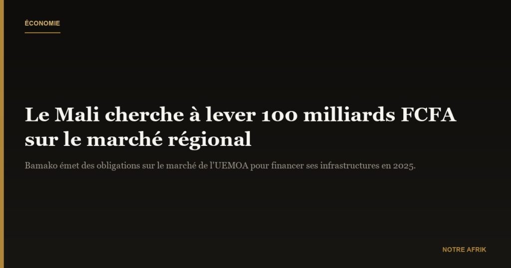 Économie : le Mali cherche à mobiliser 100 milliards FCFA sur le marché régional