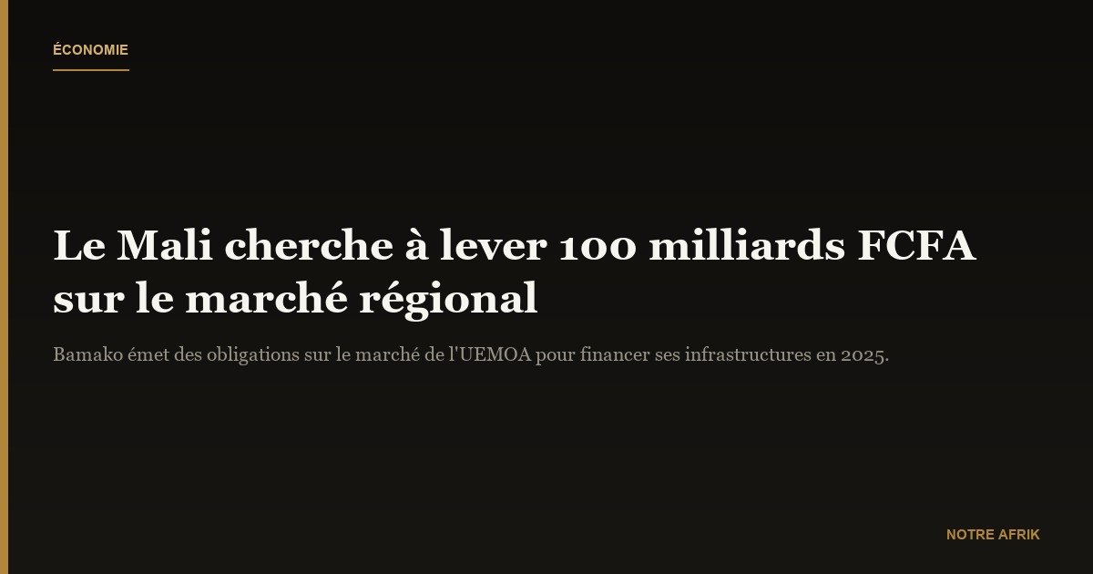 Économie : le Mali cherche à mobiliser 100 milliards FCFA sur le marché régional