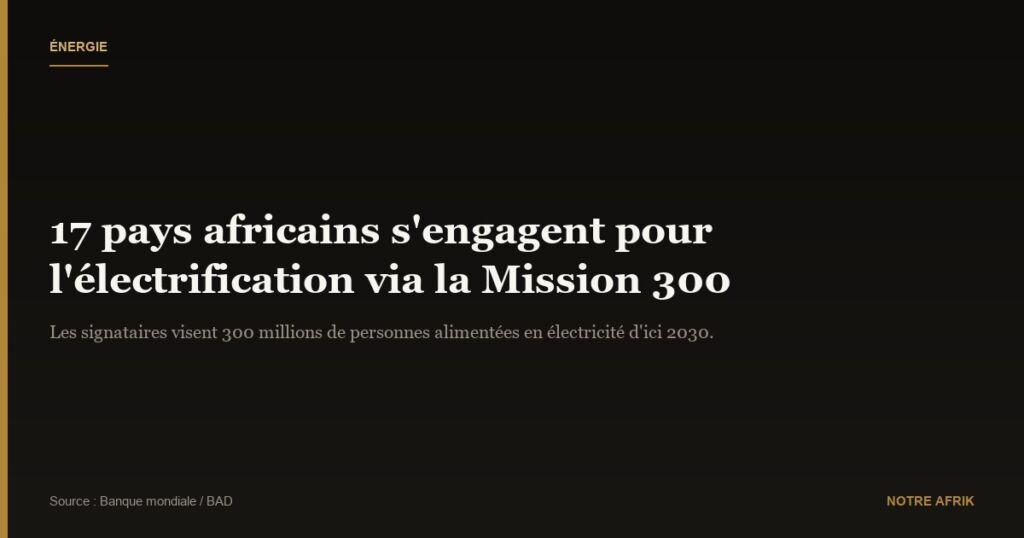 Énergie : 17 pays africains renforcent leur engagement pour l’électrification