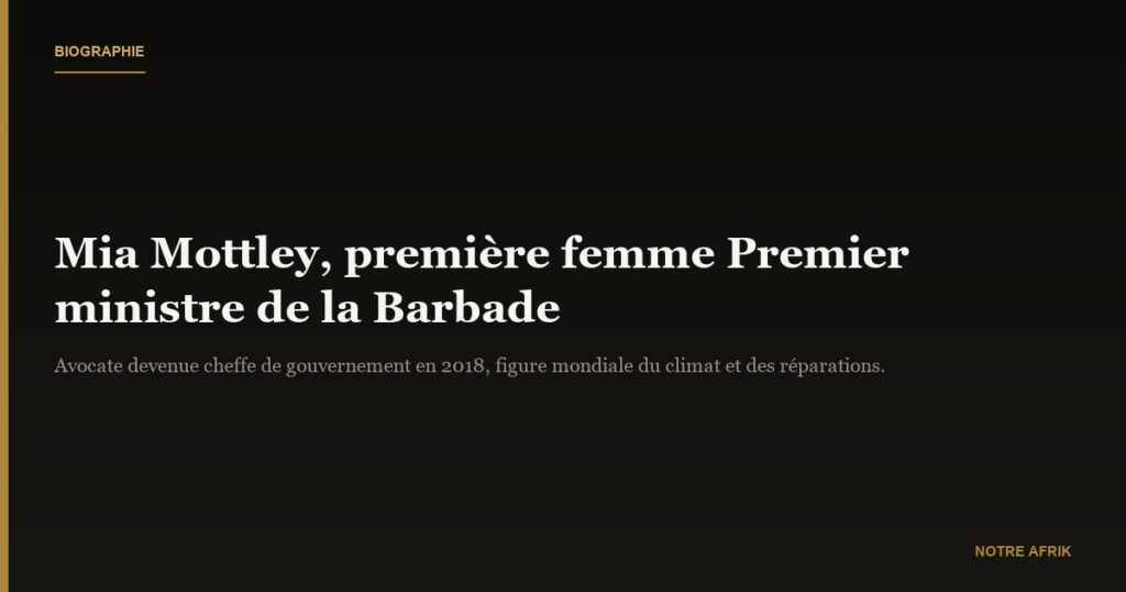 Mia Mottley : âge, biographie et parcours (2026)