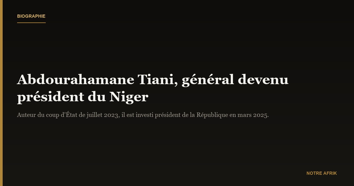 Abdourahamane Tiani : biographie, âge et parcours