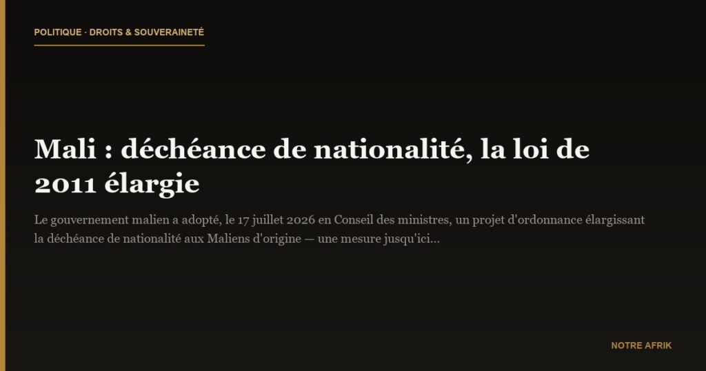 Mali : déchéance de nationalité, la loi de 2011 élargie