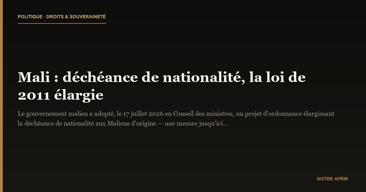 Mali : déchéance de nationalité, la loi de 2011 élargie