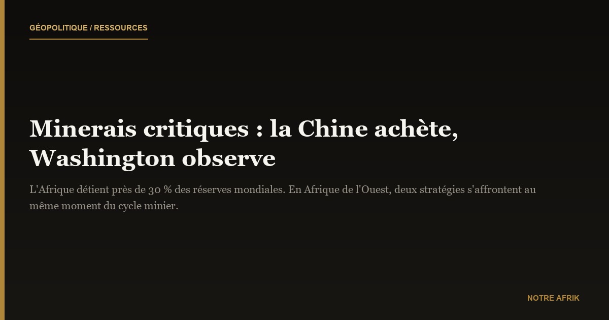 Minerais critiques ouest-africains au cœur de la rivalité Chine États-Unis