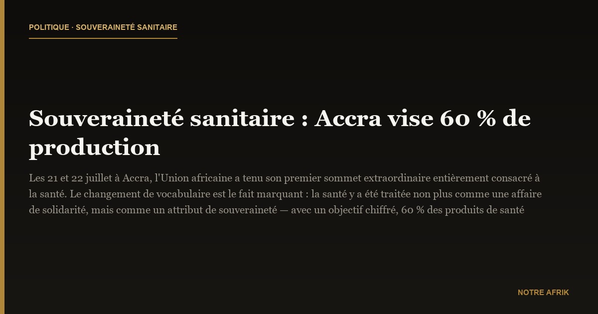 Souveraineté sanitaire : Accra vise 60 % de production