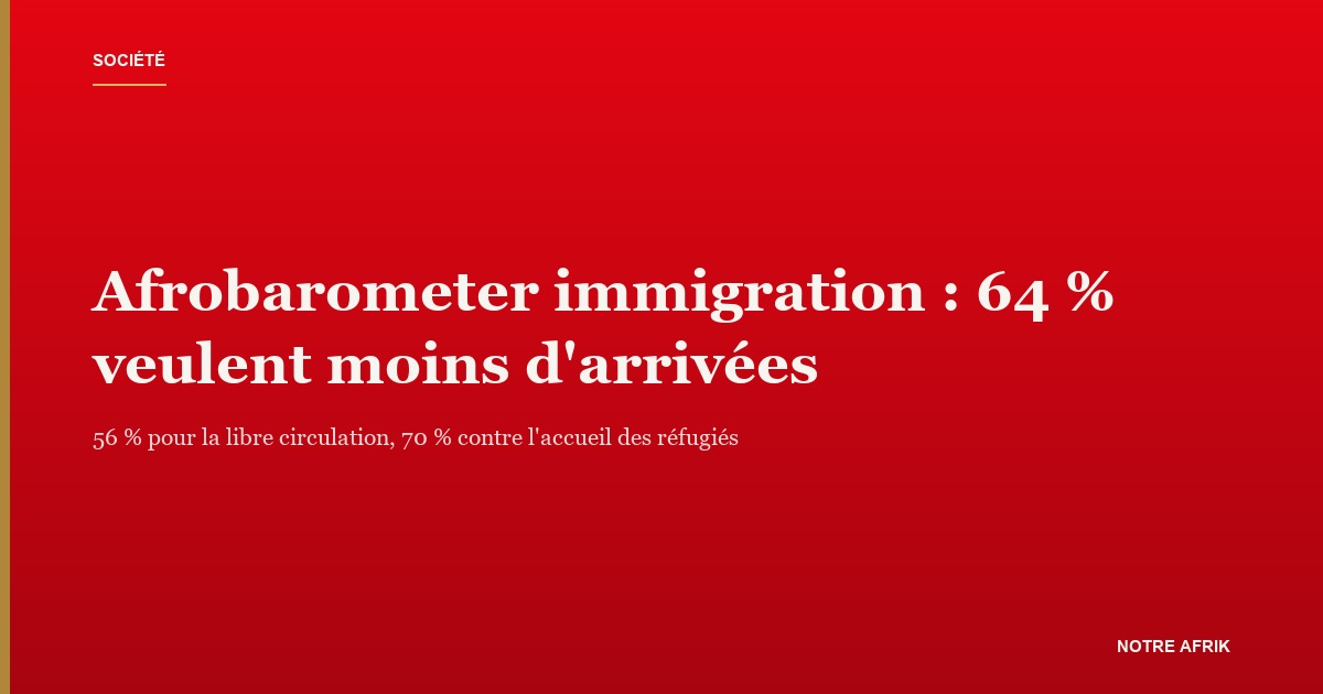 Enquête Afrobarometer sur l'immigration et la libre circulation en Afrique