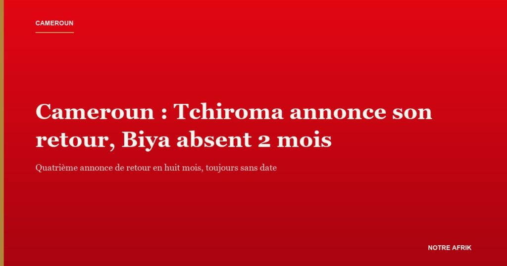 Cameroun : Issa Tchiroma Bakary annonce son retour d'exil alors que Paul Biya reste invisible